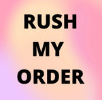 RUSH MY ORDER